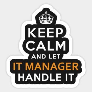 It Manager  Keep Calm And Let handle it Sticker